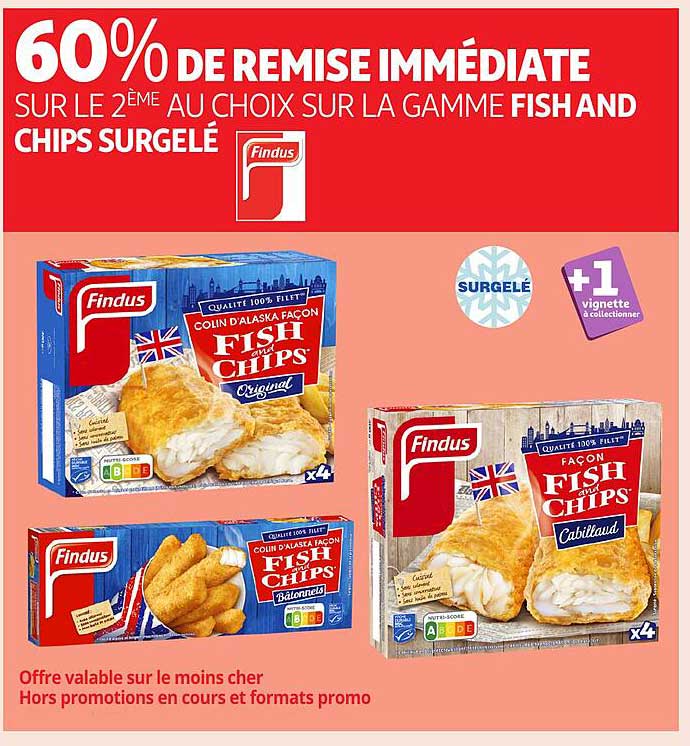 60% DE REMISE IMMÉDIATE SUR LE 2ÈME AU CHOIX SUR LA GAMME FISH AND CHIPS SURGELÉ