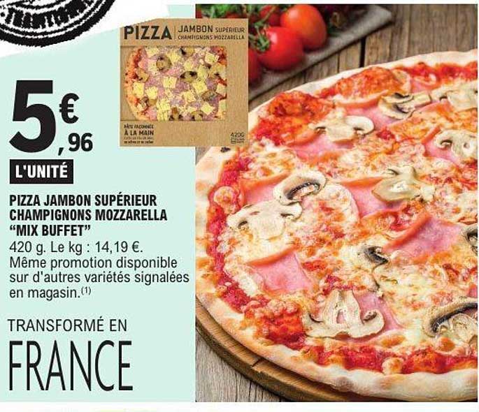 PIZZA JAMBON SUPÉRIEUR CHAMPIGNONS MOZZARELLE “MIX BUFFET”