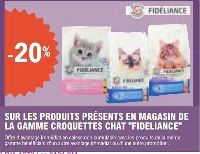 SUR LES PRODUITS PRÉSENTS EN MAGASIN DE LA GAMME CROQUETTES CHAT "FIDELIANCE"