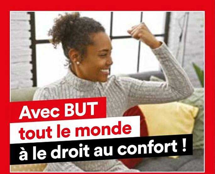 Avec BUT tout le monde à le droit au confort !