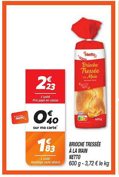 BRIOCHE TRESSÉE À LA MAIN NETTO 600 g - 3,72 € le kg