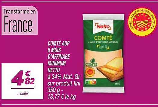 COMTÉ AOP 6 MOIS D’AFFINAGE MINIMUM NETTO à 34% Mat. Gr sur produit fini 350 g - 13,77 € le kg