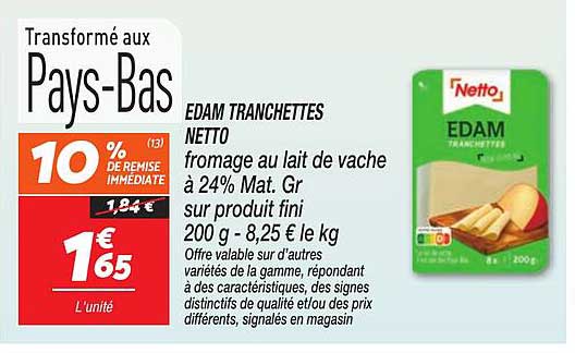EDAM TRANCHETTES NETTO fromage au lait de vache à 24% Mat. Gr sur produit fini 200 g - 8,25 € le kg