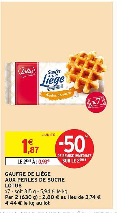 GAUFRE DE LIÈGE AUX PERLES DE SUCRE LOTUS x7 - soit 315 g - 5,94 € le kg Par 2 (630 g) : 2,80 € au lieu de 3,74 € 4,44 € le kg