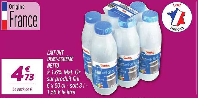 LAIT UHT DEMI-ÉCRÉMÉ NETTO à 1,6% Mat. Gr sur produit fini 6 x 50 cl - soit 3 l - 1,58 € le litre