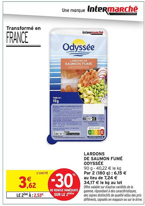 LARDONS DE SAUMON FUMÉ ODYSSÉE 90 g - 40,22 € le kg Par 2 (180 g) : 6,15 € au lieu de 7,24 € 34,17 € le kg au lot