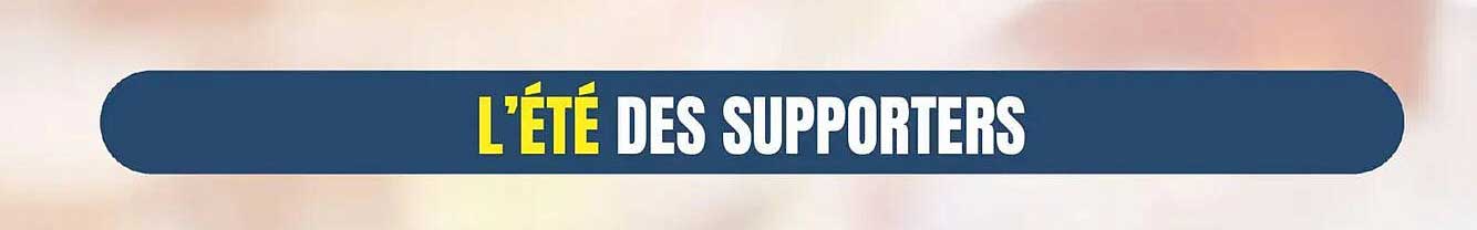 L'ÉTÉ DES SUPPORTERS