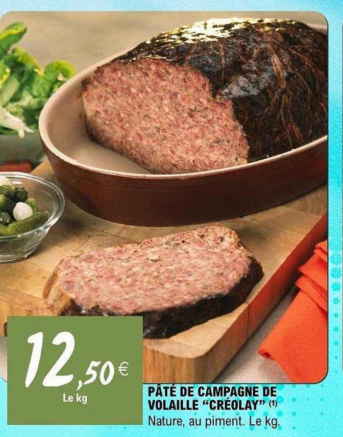PÂTÉ DE CAMPAGNE DE VOLAILLE “CRÉOLAY” (1) Nature, au piment. Le kg.