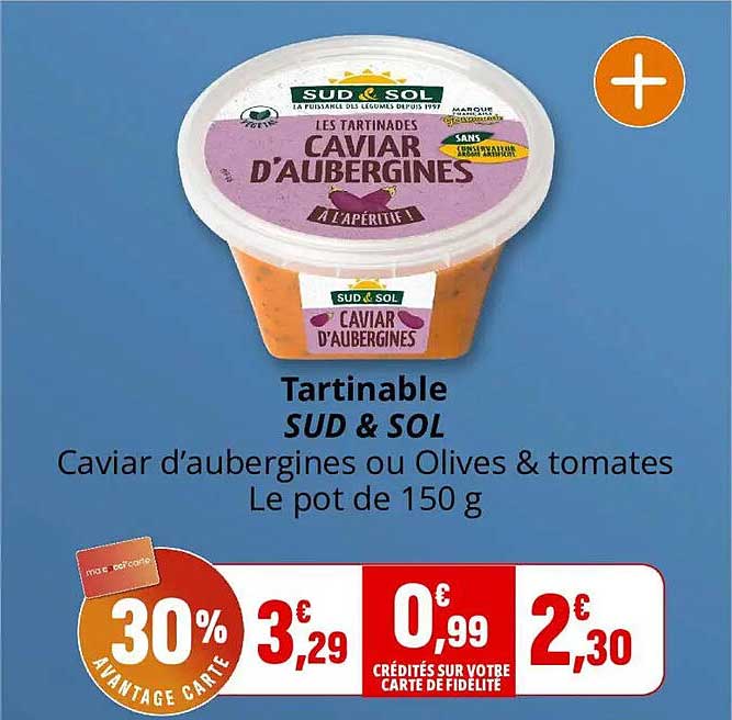Tartinable SUD & SOL Caviar d’aubergines ou Olives & tomates Le pot de 150 g