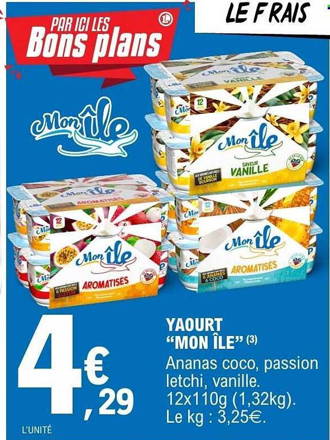 YAOURT “MON ÎLE” (3) Ananas coco, passion letchi, vanille. 12x110g (1,32kg). Le kg : 3,25€.