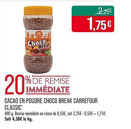 CACAO EN POUDRE CHOCO BREAK CARREFOUR CLASSIC'