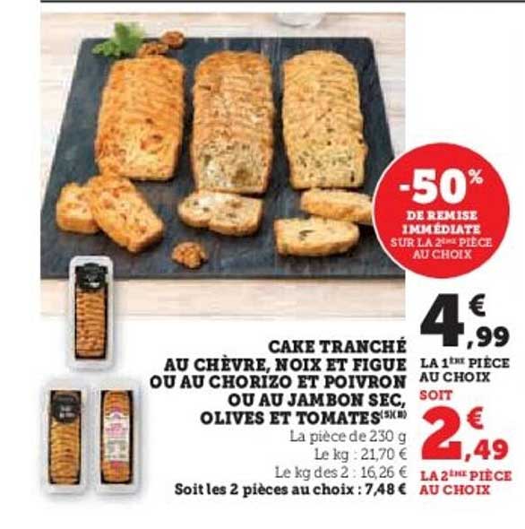 Cake tranché au chèvre, noix et figue ou au chorizo et poivron ou au jambon sec, olives et tomates