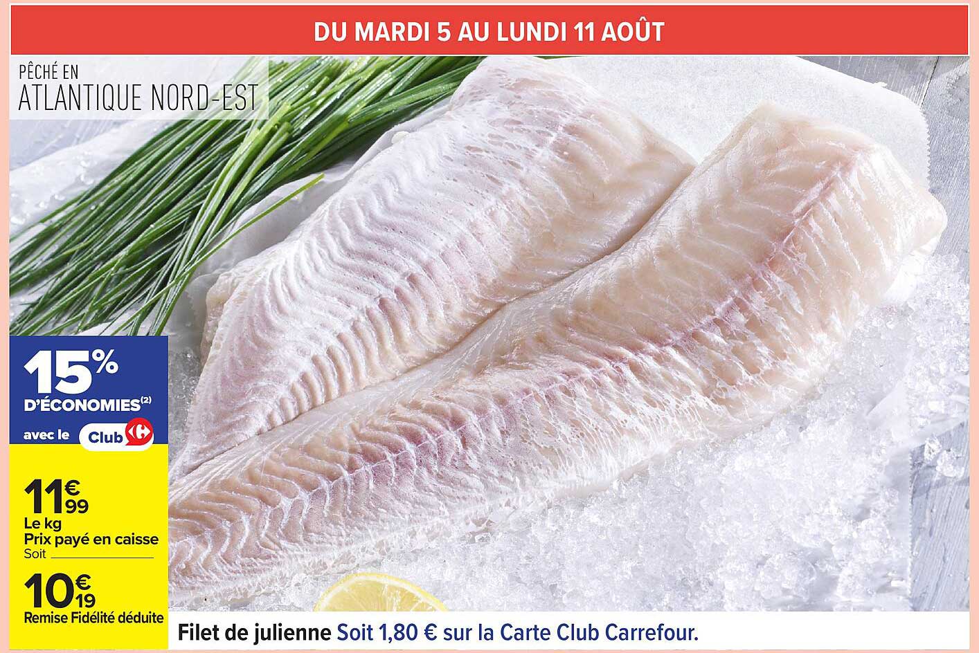 Filet de julienne Soit 1,80 € sur la Carte Club Carrefour.