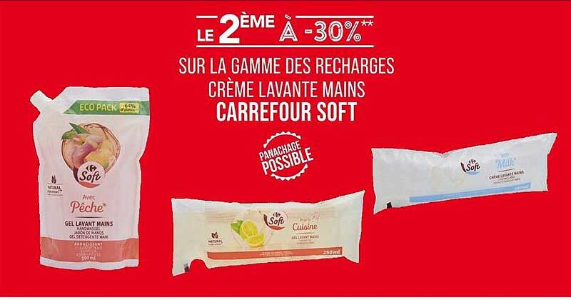 LE 2ÈME À -30%** SUR LA GAMME DES RECHARGES CRÈME LAVANTE MAINS CARREFOUR SOFT
