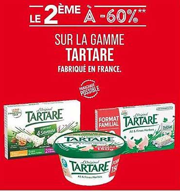 LE 2ÈME À -60%** SUR LA GAMME TARTARE FABRIQUÉ EN FRANCE.