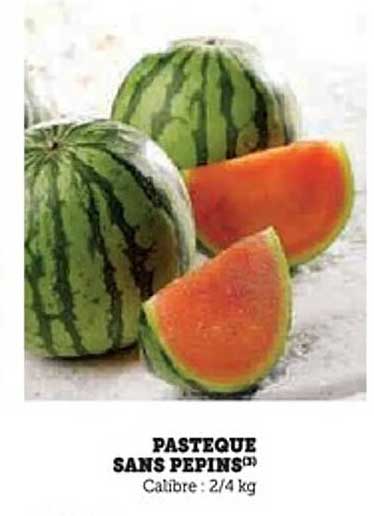 PASTEQUE SANS PEPINS