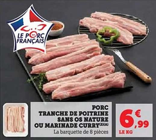 PORC TRANCHE DE POITRINE SANS OS NATURE OU MARINADE CURRY