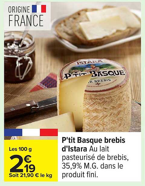 P'tit Basque brebis d'Istara Au lait pasteurisé de brebis, 35,9% M.G. dans le produit fini.