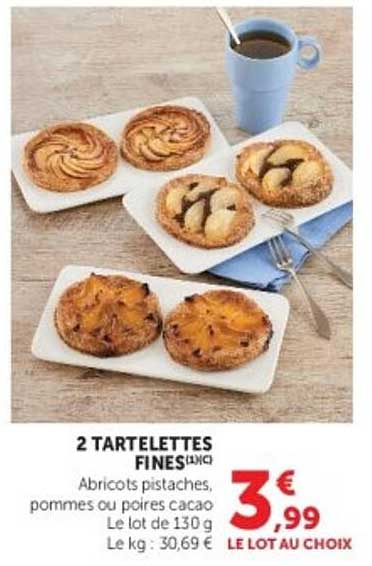 2 TARTELETTES FINES Abricots pistaches, pommes ou poires cacao