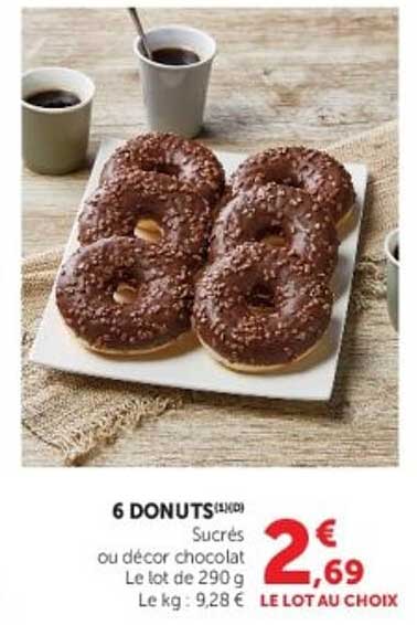 6 DONUTS (x100) Sucrés ou décor chocolat Le lot de 290 g Le kg : 9,28 € LE LOT AU CHOIX