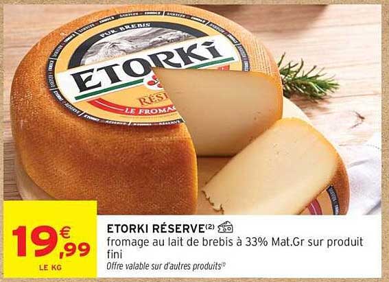 ETORKI RÉSERVE(2) fromage au lait de brebis à 33% Mat.Gr sur produit fini
