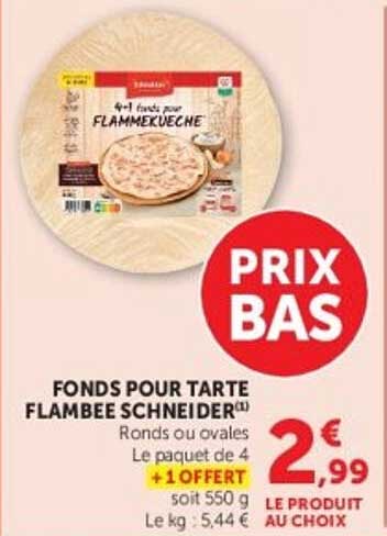 FONDS POUR TARTE FLAMBÉE SCHNEIDER® Ronds ou ovales Le paquet de 4 + 1 OFFERT soit 550 g Le kg : 5,44 €