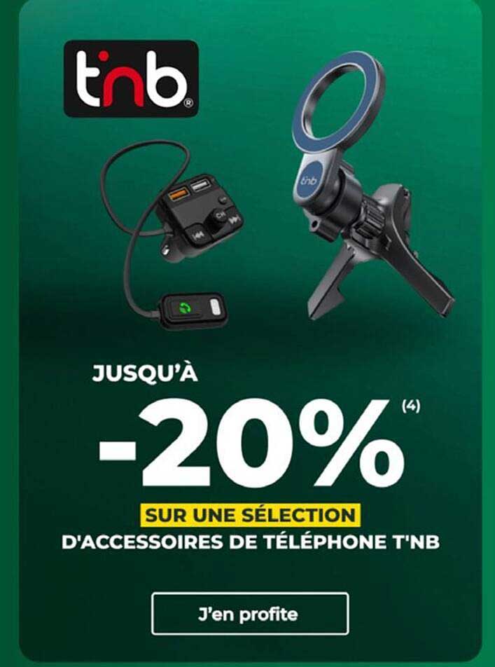JUSQU'À -20% SUR UNE SÉLECTION D'ACCESSOIRES DE TÉLÉPHONE T'NB