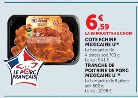 LA BARQUETTE AU CHOIX COTE ECHINE MEXICAINE U(4) TRANCHE DE POITRINE DE PORC MEXICAINE U(4)