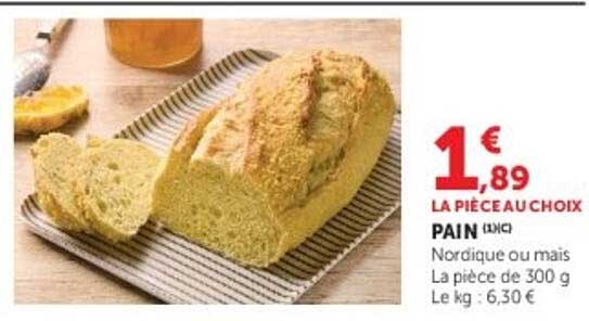 PAIN (1X) Nordique ou mais La pièce de 300 g Le kg : 6,30 €