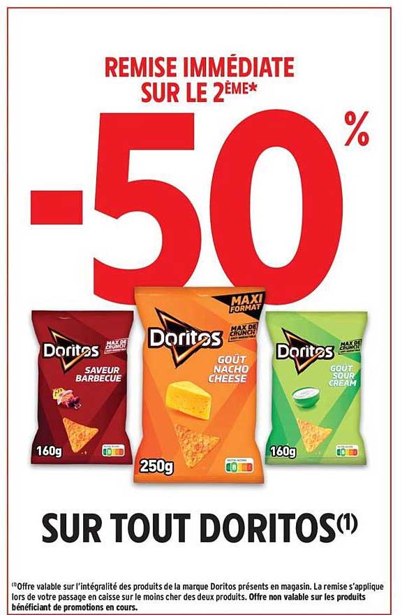 REMISE IMMÉDIATE SUR LE 2ÈME* -50% SUR TOUT DORITOS(1)