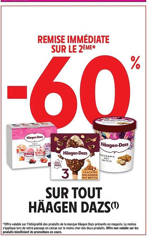 REMISE IMMÉDIATE SUR LE 2ÈME* -60% SUR TOUT HÄAGEN DAZS(1)