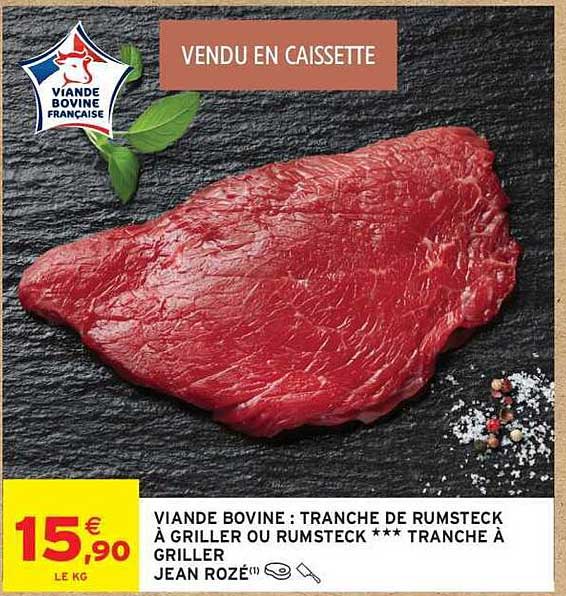 VIANDE BOVINE : TRANCHE DE RUMSTECK A GRILLER OU RUMSTECK *** TRANCHE À GRILLER JEAN ROZÉ