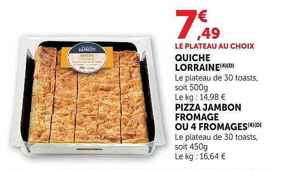 LE PLATEAU AU CHOIX QUICHE LORRAINE(4)(D) PIZZA JAMBON FROMAGE OU 4 FROMAGES(4)(D)