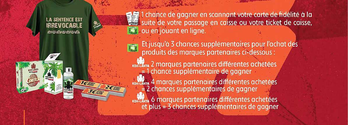 1 chance de gagner en scannant votre carte de fidélité à la suite de votre passage en caisse ou votre ticket de caisse, ou en jouant en ligne.