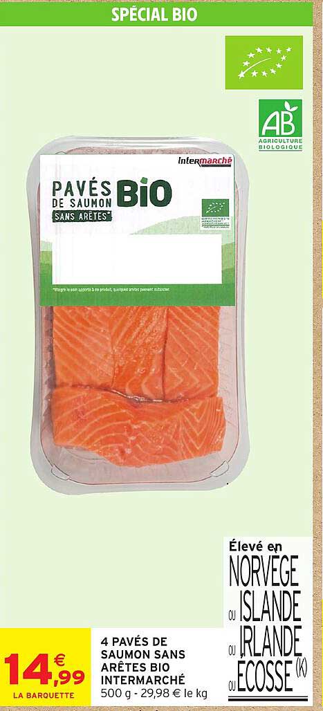 4 PAVÉS DE SAUMON SANS ARÊTES BIO INTERMARCHÉ 500 g - 29,98 € le kg
