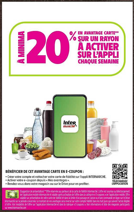 À MINIMA 20% EN AVANTAGE CARTE** SUR UN RAYON À ACTIVER SUR L'APPLI CHAQUE SEMAINE