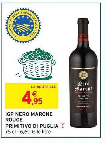 IGP NERO MARONE ROUGE PRIMITIVO DI PUGLIA 75 cl - 6,60 € le litre