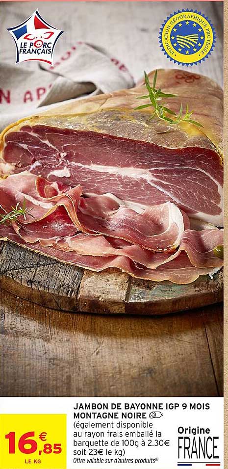 JAMBON DE BAYONNE IGP 9 MOIS MONTAGNE NOIRE