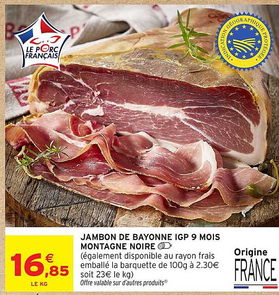 JAMBON DE BAYONNE IGP 9 MOIS MONTAGNE NOIRE