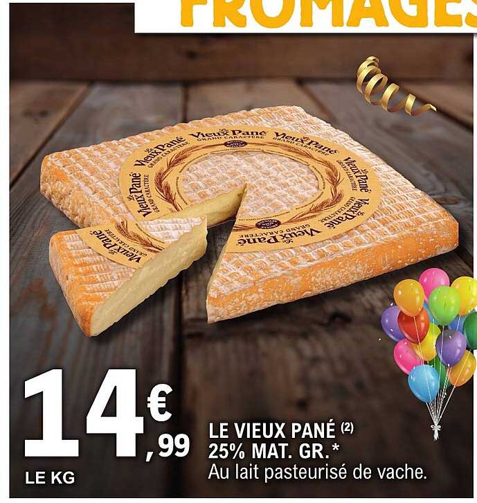 LE VIEUX PANÉ (2) 25% MAT. GR. * Au lait pasteurisé de vache.