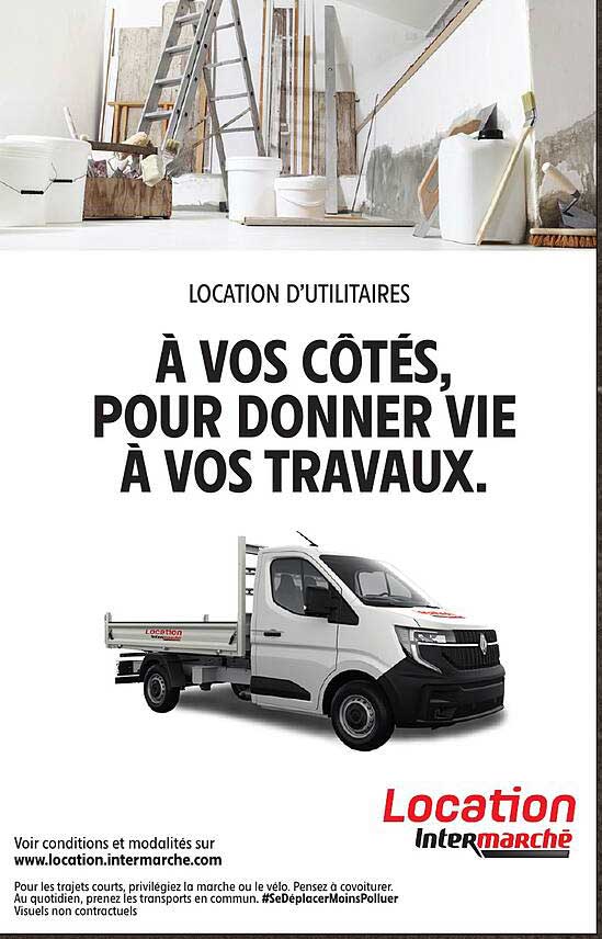 LOCATION D’UTILITAIRES À VOS CÔTÉS, POUR DONNER VIE À VOS TRAVAUX.