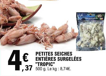 PETITES SEICHES ENTIÈRES SURGELÉES "TROPIC"