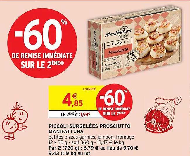PICCOLI SURGELÉES PROSCIUTTO MANIFATTURA