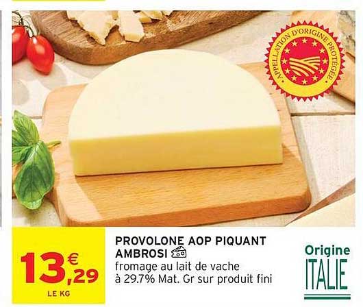 PROVOLONE AOP PIQUANT AMBROSI fromage au lait de vache à 29.7% Mat. Gr sur produit fini