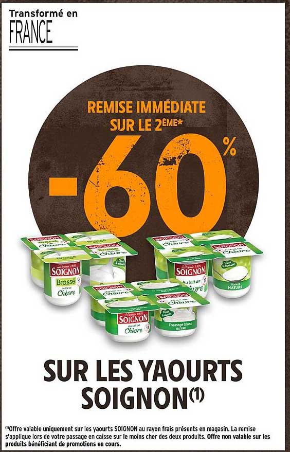 REMISE IMMÉDIATE SUR LE 2ÈME* -60% SUR LES YAOURTS SOIGNON(1)