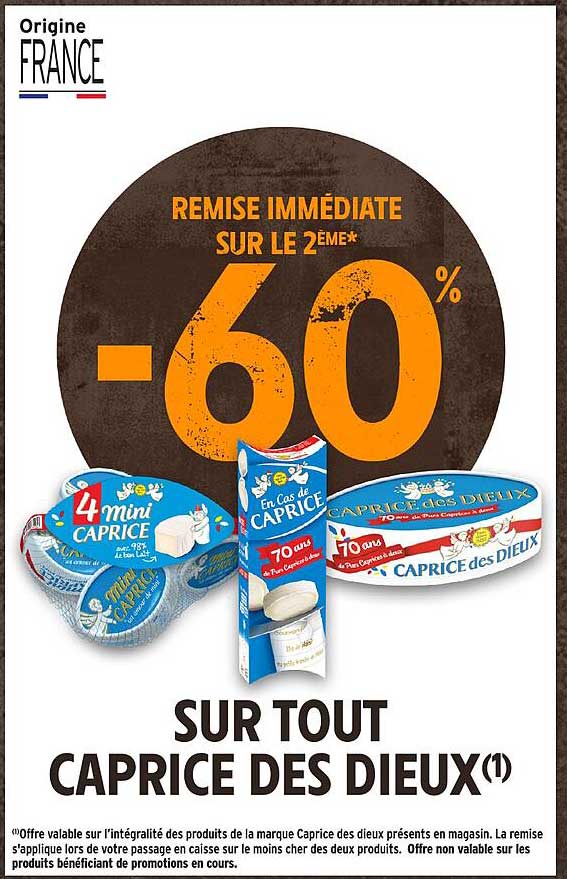 REMISE IMMÉDIATE SUR LE 2ÈME* -60% SUR TOUT CAPRICE DES DIEUX(1)