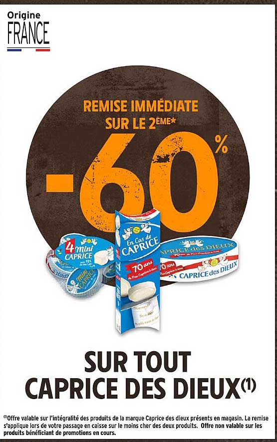 REMISE IMMÉDIATE SUR LE 2ÈME* -60% SUR TOUT CAPRICE DES DIEUX(1)