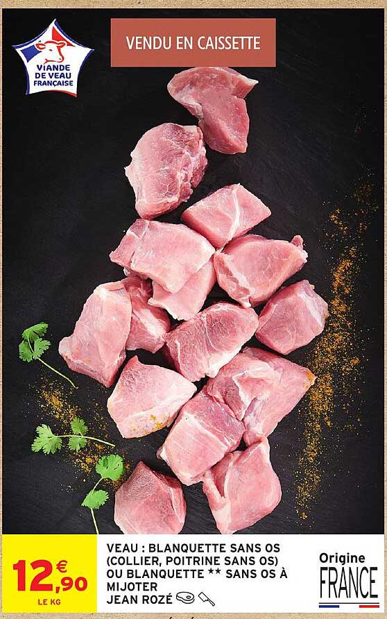 VEAU : BLANQUETTE SANS OS (COLLIER, POITRINE SANS OS) OU BLANQUETTE ** SANS OS À MIJOTER JEAN ROZÉ