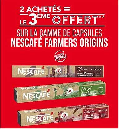 2 ACHETÉS = LE 3ÈME OFFERT** SUR LA GAMME DE CAPSULES NESCAFÉ FARMERS ORIGINS