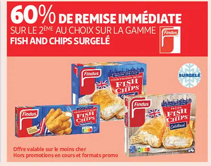 60% DE REMISE IMMEDIATE SUR LE 2ÈME AU CHOIX SUR LA GAMME FISH AND CHIPS SURGELÉ